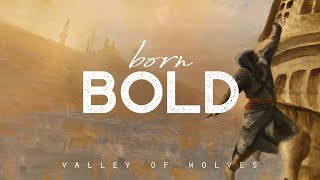 Born Bold  Valley of Wolves LYRICS [upl. by Coplin427]