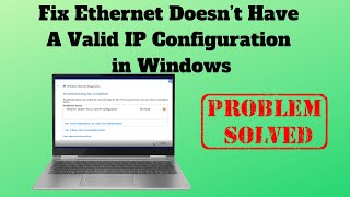 Fix Ethernet Doesn’t Have A Valid IP Configuration in Windows [upl. by Nrubua567]