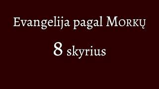 Evangelija pagal Morkų  8 skyrius [upl. by Ellenoj]