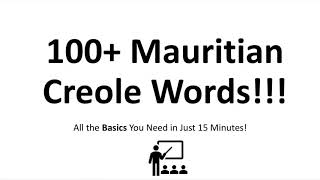 LEARN MAURITIAN CREOLE IN 15 MINS 100 Basic Must Know Words in Native Pronunciation [upl. by Nwahsav942]