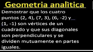 Demostrar que los cuatro puntos 2 4 7 3 6 2 y 1 1 son vértices de un cuadrado y que [upl. by Monia]