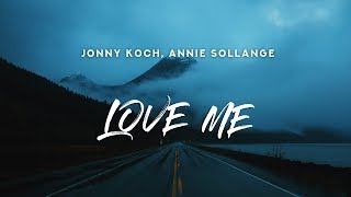 Jonny Koch amp Annie Sollange  LOVE ME Lyrics [upl. by Nalid200]