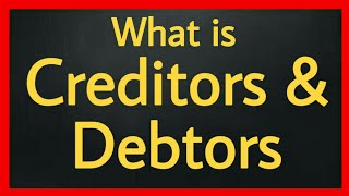 What is Creditors and Debtors [upl. by Yahsal]