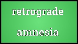 Retrograde amnesia Meaning [upl. by Yroffej]