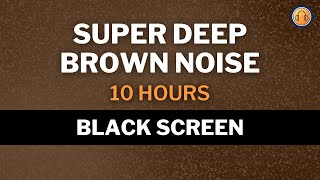 Super Deep Brown Noise • 10 hours • Black Screen [upl. by Lsil370]