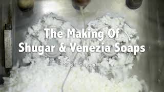 The Making of Shugar amp Venezia Soaps [upl. by Akiria]