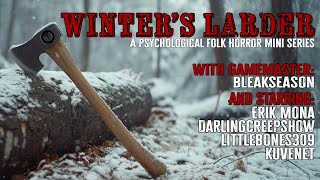 Winters Larder  Part 4 of 4  Old Gods of Appalachia Ruleset  TTRPG Actual Play [upl. by Harima701]