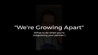 quotWere Growing Apartquot What to do when youre outgrowing your partner [upl. by Yggep]