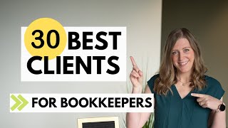 30 best CLIENTS for beginner bookkeepers [upl. by Fabiolas]