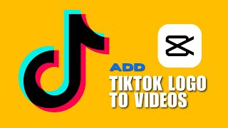 How to Add TikTok Logo with Your Username to Your Video in CapCut Protect Your TikTok Content [upl. by Selec]