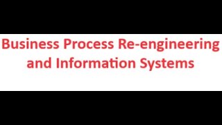 Business Process Reengineering and Information System [upl. by Mozes]