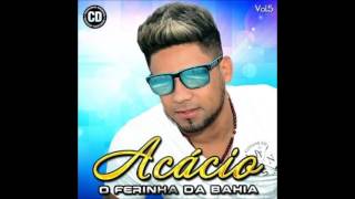 Acácio O Ferinha da Bahia Vol 5 CD Promocional 2015 CD COMPLETO [upl. by Natsyrt]