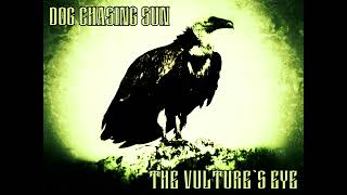 Dog Chasing Sun  The Vultures Eye Stoner Doom [upl. by Zimmermann]