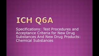 ICH Q6A Specifications Test Procedures amp Acceptance Criteria for New Drug Substance amp Products [upl. by Siddra259]