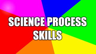 Science Process Skills [upl. by Burta322]