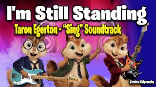 Im Still Standing  Taron Egerton Version Chipmunks  LyricsLetra [upl. by Adlesirk]