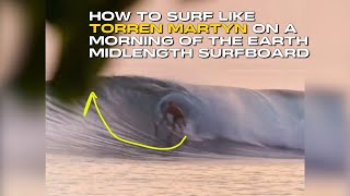 How to surf like Torren Martyn on a Morning of the Earth Midlength surfboard [upl. by Pirzada]