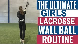 The Ultimate Girls Lacrosse Wall Ball Routine [upl. by Eedeed687]