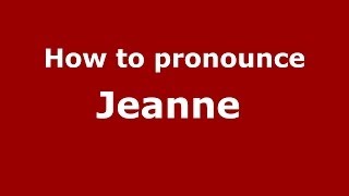 How to pronounce Jeanne FrenchFrance  PronounceNamescom [upl. by Francklin]