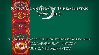 National Anthem of Turkmenistan 19962007 — quotGaraşsyz bitarap Türkmenistanyň döwlet gimniquot [upl. by Oinotnaesoj]