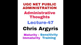 Chris Argyris Administrative Thoughts UGC NET PUBLIC ADMINISTRATION [upl. by Cathyleen]