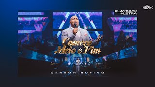 Gerson Rufino  Começo Meio e Fim Playback com Letra [upl. by Rolat945]