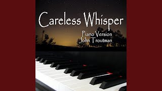 Careless Whisper Piano Version [upl. by Tybie]