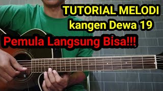 Tutorial Melodi KANGEN  DEWA 19  Akustik  Pemula Langsung Bisa [upl. by Kinnon]