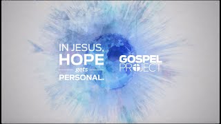 In Jesus Hope Gets Personal The Gospel Project [upl. by Melda305]