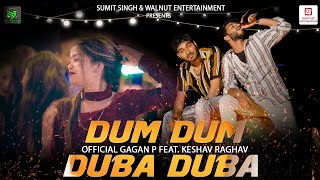 Dum Dum Duba Duba  Keshav featGagan P  Official Video 4k [upl. by Vernice]