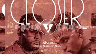 Closer Official Audio  Joshua Ali X Jaron Nurse  Soca 2018 [upl. by Schaeffer]