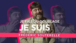 Je fais du doublage je suis FRÉDÉRIC SOUTERELLE [upl. by Ainot]