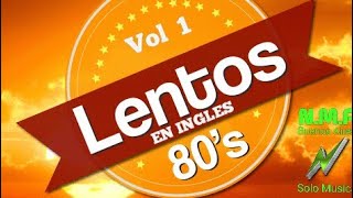 LENTOS DE LOS 80 EN INGLES VOL 1 ENGANCHADOS 2020 MUSICA NMR BUENOS AIRES [upl. by Lanam237]