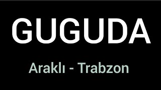 Guguda  Araklı  Trabzon [upl. by Dianna541]