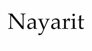 How to Pronounce Nayarit [upl. by Elleira760]