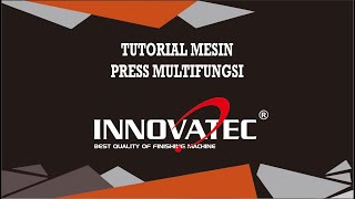 TUTORIAL MESIN PRESS MULTI FUNGSI INNOVATEC [upl. by Glantz]