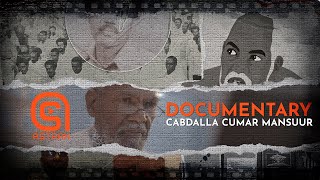 DOCUMENTARY  CABDALLA CUMAR MANSUUR [upl. by Yruam885]