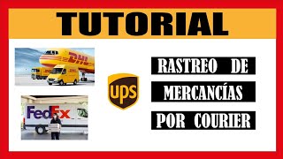 RASTREO DE IMPORTACIÓN POR COURIER ✈ DHL  FEDEX  UPS 💪 [upl. by Dahl]