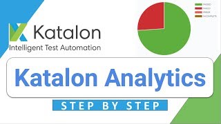 Katalon Studio 19  How to use Katalon Analytics  StepbyStep for Beginners [upl. by Goeger]