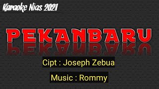 KARAOKE NIAS 2021 PEKANBARU CIPT JOSEPH ZEBOEA  Music Rommy [upl. by Fallon786]