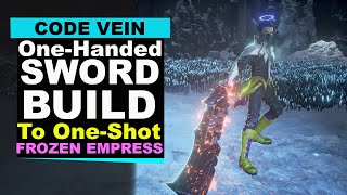 Code Vein  OneHanded Sword OneShot Build  Frozen Empress [upl. by Nagaer]