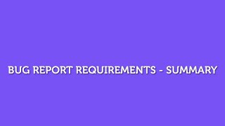 Bug Report Requirements Summary [upl. by Laeahcim]