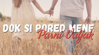 Parni Valjak  Dok si pored mene Official lyric video [upl. by Nue583]