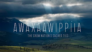 Awaxaawippíia The Crow Nation’s Sacred Ties [upl. by Grosvenor]