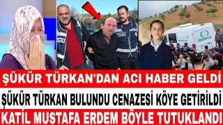 DİDEM ARSLAN ŞÜKÜR TÜRKAN BULUNDU CENAZE KÖYE GETİRİLDİ FATMA İTİRAF ETTİ MUSTAFA ERDEM TUTUKLANDI [upl. by Hadeis]