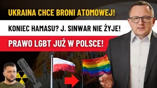 Ukraina Chce Broni ATOMOWEJ Przywódca Hamasu Nie Żyje Jahja Sinwar Prawo LGBT w Polsce [upl. by Brawley]