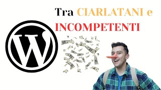 WordPress Tra CIARLATANI e INCOMPETENTI [upl. by Schertz]