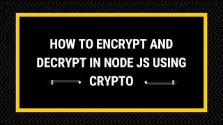 How to Encrypt and Decrypt string in Node JS using Crypto Module using key  Cryptography [upl. by Adniroc]