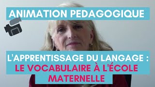 Animation Pédagogique  Lapprentissage du langage le vocabulaire à lécole maternelle [upl. by Daph]