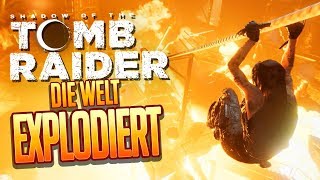 SHADOW OF THE TOMB RAIDER 🔥 028 Die Welt EXPLODIERT [upl. by Chaddy243]